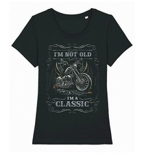 Womens Biker Chopper T-Shirt Im Not Old Im A Classic Motorcycle Bike Motorbike
