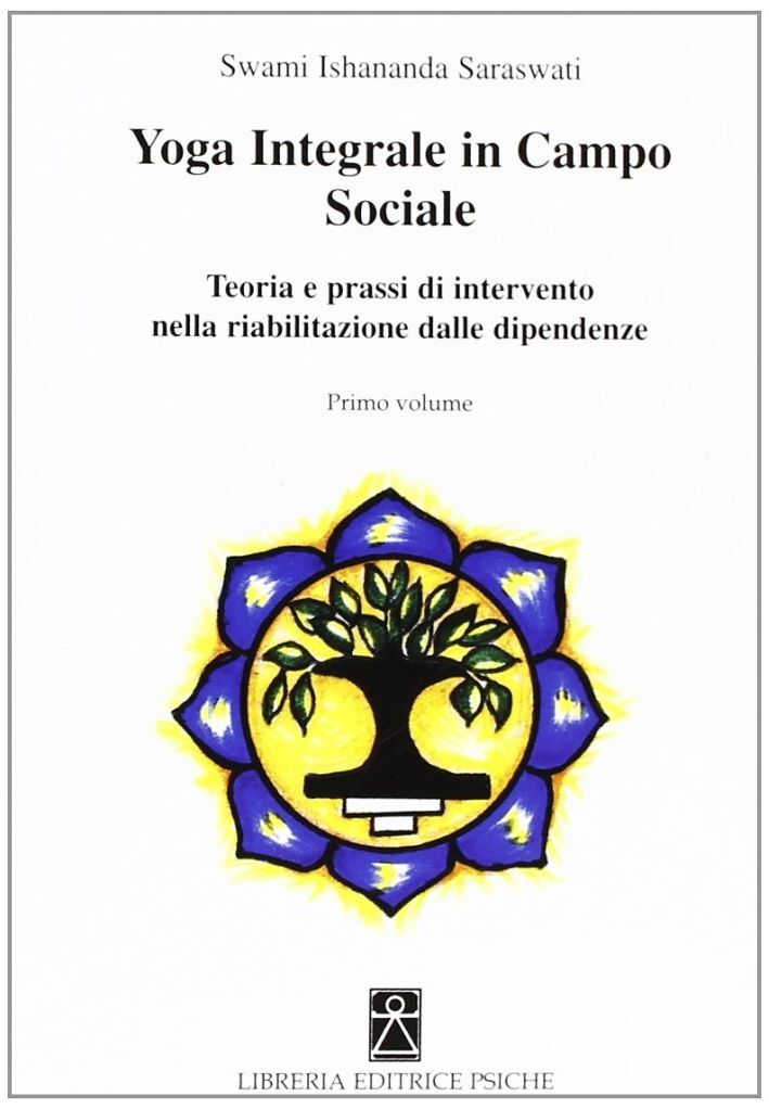 Libri Saraswati Ishananda Swami - Yoga Integrale In Campo Sociale. Teoria E Pras