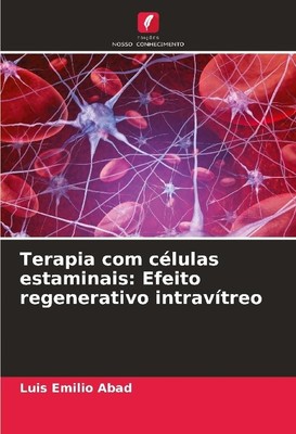 Terapia com células estaminais: Efeito regenerativo intravítreo Luis Emilio Abad