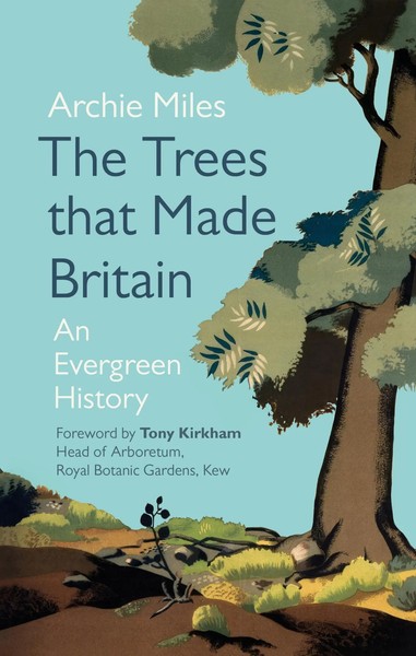 The Trees That Made Britain | Archie Miles | Englisch | Buch | Gebunden | 2021-image