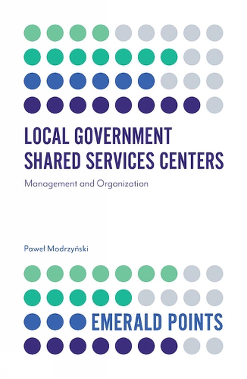 Local Government Shared Services Centers: Management and Organization by Pawe? M