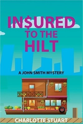 In$ured to the Hilt: A John Smith Mystery (Paperback or Softback)