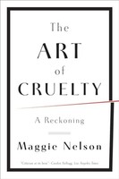Maggie Nelson - Art Of Cruelty A Reckoning - Paperback - G245Z