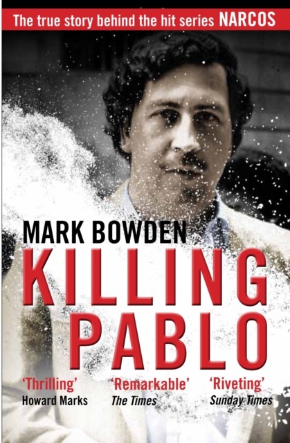 Killing Pablo by Mark Bowden (Paperback Book)