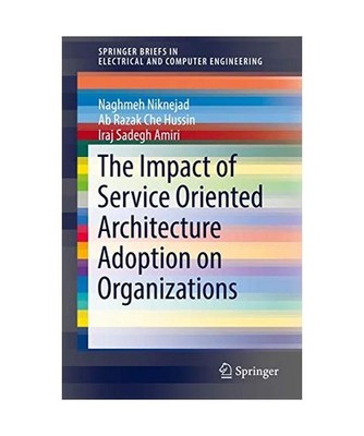 The Impact of Service Oriented Architecture Adoption on Organizations, Hussin, A