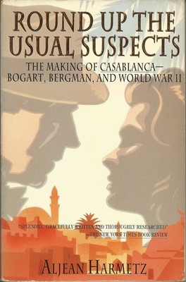 Round Up the Usual Suspects: The Making of ''Casablanca'' - Bogart, Bergman, a...