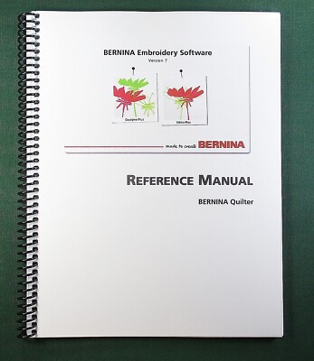 Bernina Embroidery Software V7 Reference Manual (Quilter) 63 Pages Clear Covers