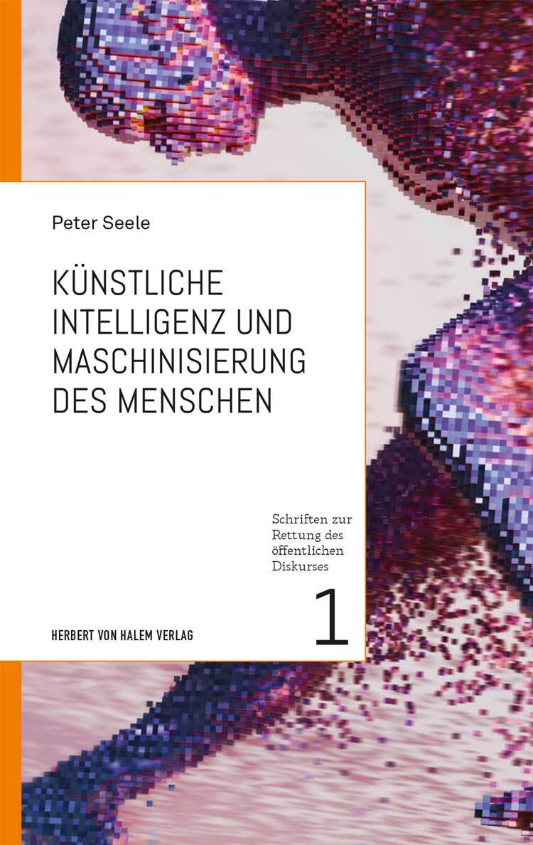 Peter Seele / Künstliche Intelligenz Und Maschinisierung Des Menschen