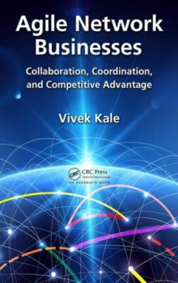 Agile Network Businesses : Collaboration, Coordination, and Competitive Advan...