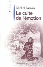 Le Culte de l'émotion, Michel Lacroix