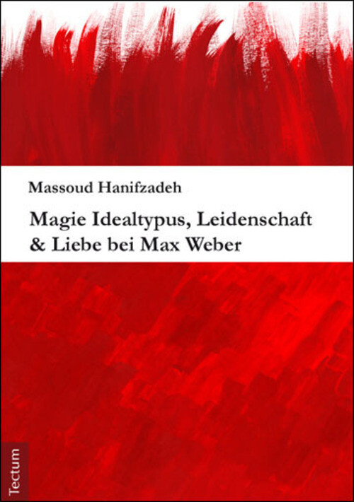 Magie Idealtypus, Leidenschaft & Liebe Bei Max Weber | Massoud