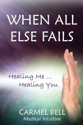 When All Else Fails Healing Me Healing You Carmel Bell Taschenbuch Englisch 2021