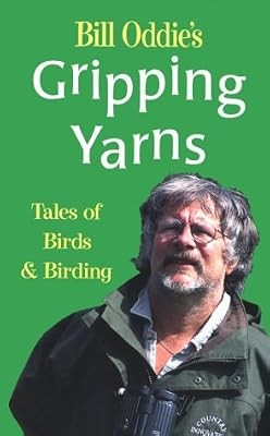 Bill Oddies Gripping Yarns: Tales of Birds and Birding (Miscellaneous), Oddie, B
