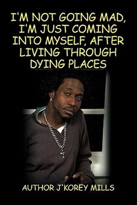 I'm Not Going Mad, I'm Just Coming into Myself, After Living Through Dying Pl...