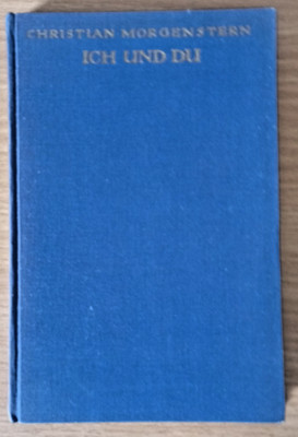 Christian Morgenstern  ''Ich und Du'' Sonette-Ritornelle-Lieder- Piper Verlag 1938