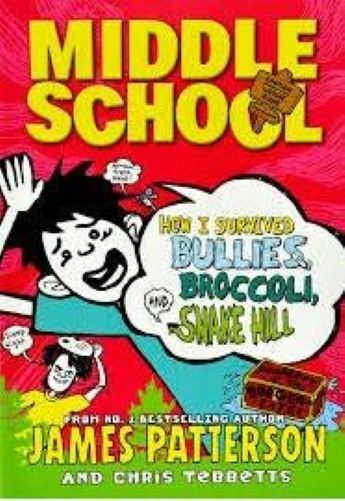 Middle School: How I Survived Bullies, Broccoli & Snake Hill