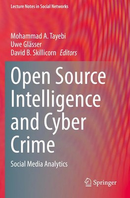 Open Source Intelligence and Cyber Crime Social Media Analytics Tayebi (u. a.) v