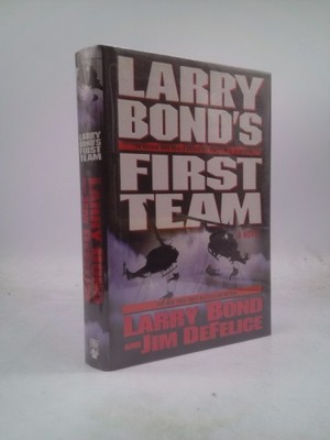Larry Bond's First Team  (1st Ed, Signed) by Larry Bond;  Jim DeFelice