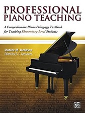 Professional Piano Teaching, Vol 1: A Comprehensive Piano Pedagogy Textbook for,