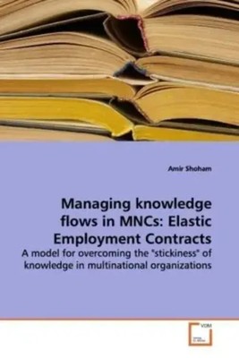 Amir Shoham | Managing knowledge flows in MNCs: Elastic Employment Contracts