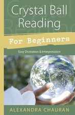 Crystal Ball Reading for Beginners: Easy Divination & Interpretation [Llewellyn'