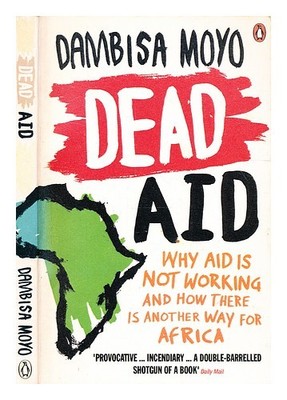 Moyo,Dambisa F. Dead Hilfe : Why Makes Things Worse How To There Is ein Weiteres