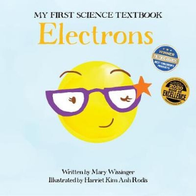 Electrons (My First Science Textbook) by Mary Wissinger