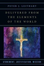 Delivered from the Elements of the World:... 9780830851263 by Leithart, Peter J.
