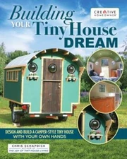 Building Your Tiny House Dream: Design and Build a Camper-Style Tiny Hous - GOOD