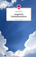 Letizia Klohn | Magische Gedankenwelten. Life Is A Story - story.one | Buch