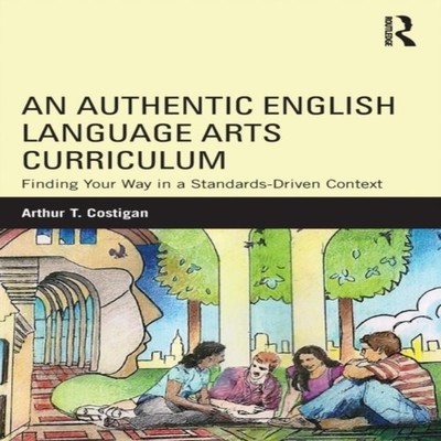 An Authentic English Language Arts Curriculum Finding Your Way in