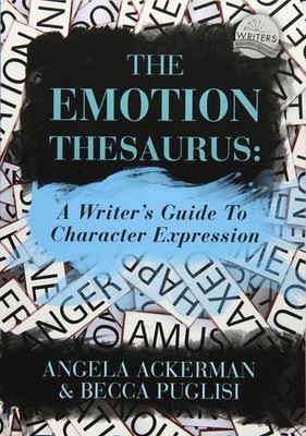 The Emotion Thesaurus: A Writer's Guide to Character Expression