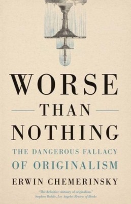 Worse Than Nothing The Dangerous Fallacy of  by Erwin Chemerinsky PAPERBACK
