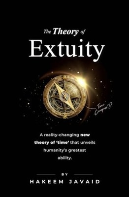 The Theory of Extuity A Reality-changing New Theory of  -  NEW HAKEEM. JAVAID 20