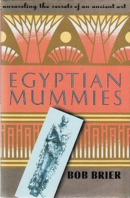 Egyptian Mummies: Unravelling the Secrets o by Brier, Robert (Bob) M. 1860199208