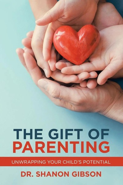 The Gift Of Parenting Unwrapping Your Child's Potential Shanon Gibson Buch 2021-image