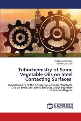 Tribochemistry of Some Vegetable Oils on Steel Contacting Surfaces by Akobuche C