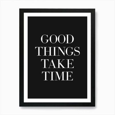 Good Things Take Time (Black Backgr Framed Wall Art Poster Canvas Print Picture