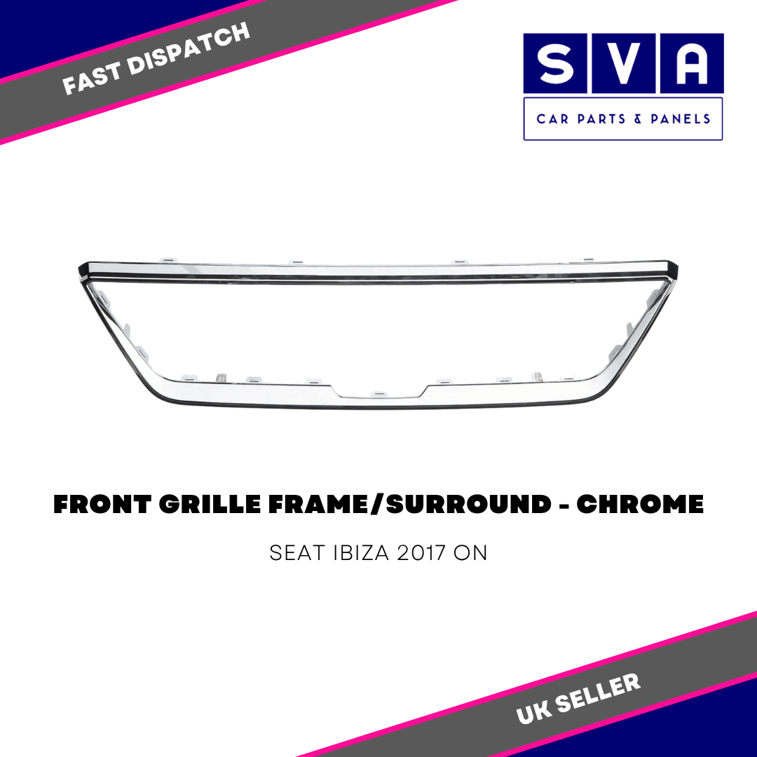 Seat Ibiza 2017> Front Grille Frame/Surround Chrome - Insurance Approved - New