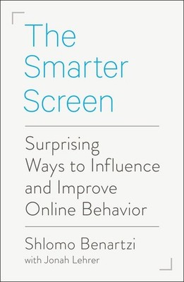 The Smarter Screen: Surprising Ways to Influence and Improve Online Behavior