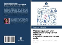 ÜBerzeugungen Und Herausforderungen Von Parfor-Englischstudenten An Der Uesc