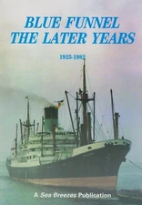 Blue Funnels - The Later Years 1925-1982  by C. Milsom (1989) Blue Funnel Line