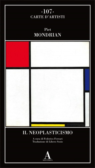 Piet Mondrian. - Il Neoplasticismo.