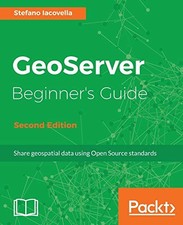 GeoServer Beginner's Guide - by Stefano I…