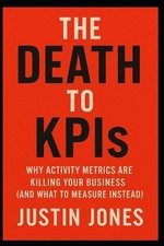 THE DEATH TO KPIs: Why Activity Metrics Are Killing Your Business (and What to M