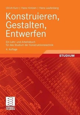 Konstruieren Gestalten Entwerfen: Ein Lehr- und Arbeitsbuch f?r das Studium der 
