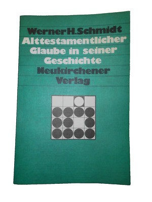Alttestamentlicher Glaube in seiner Geschichte--Werner H. Schmidt