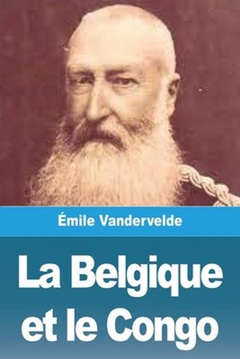 La Belgique et le Congo by ?mile Vandervelde (French) Paperback Book