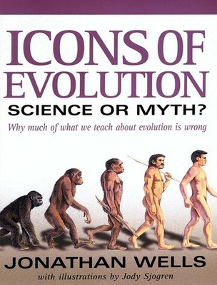 Icons of Evolution: Science or Myth? Why Much of What We Teach About Evoluti...