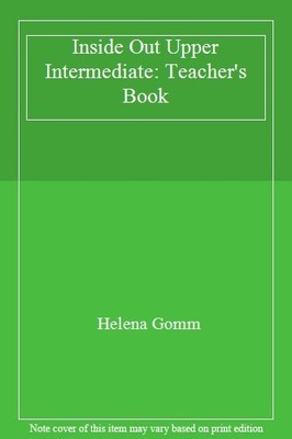 Inside Out Upper Intermediate: Teacher's Book,Helena Gomm